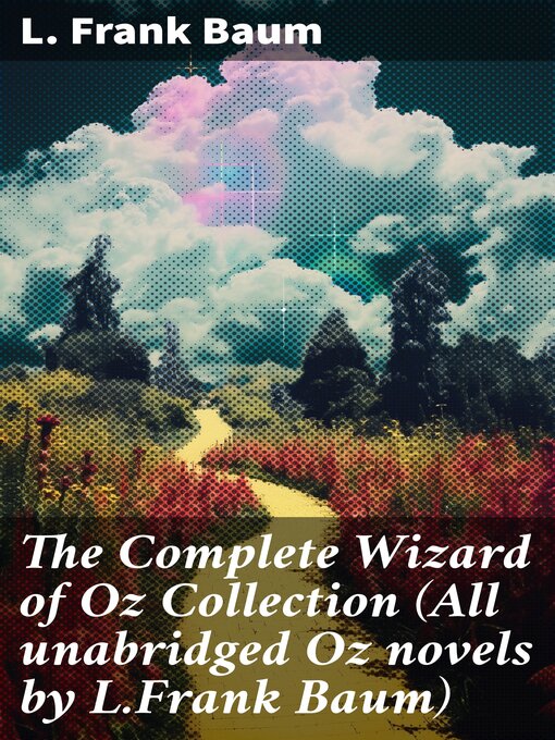 Title details for The Complete Wizard of Oz Collection (All unabridged Oz novels by L.Frank Baum) by L. Frank Baum - Available